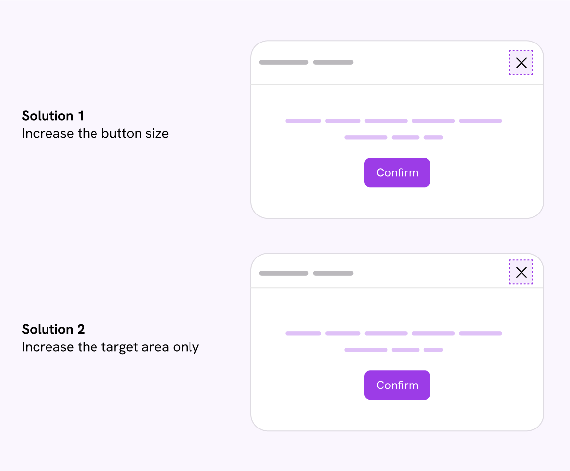 A figure that shows two solution for a modal component. On the top, the target size of the dismiss button increased and it caused the header height to expand. On the bottom, we used a pseudo-element to expand the target without affecting the box model of the button.